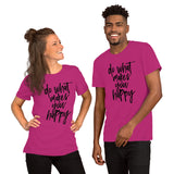 "Do what makes you happy" Short-Sleeve Unisex T-Shirt