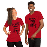 "Do what makes you happy" Short-Sleeve Unisex T-Shirt