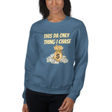 "Only thing I Chase" Unisex Sweatshirt