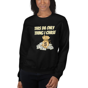 "Only thing I Chase" Unisex Sweatshirt