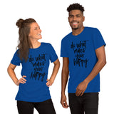 "Do what makes you happy" Short-Sleeve Unisex T-Shirt