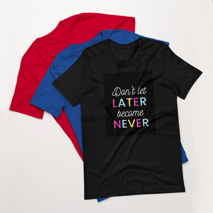 "Later or Never" Short-Sleeve Unisex T-Shirt