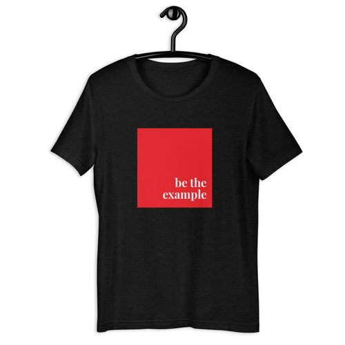 "be the example" Short-Sleeve Unisex T-Shirt