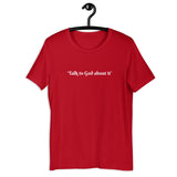 "Talk to God about it" Short-Sleeve Unisex T-Shirt