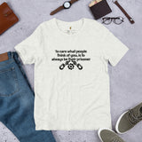 To care what people think" Unisex t-shirt