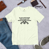 To care what people think" Unisex t-shirt