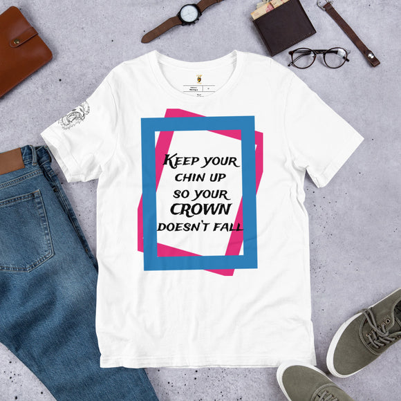 “Keep your chin up” Unisex t-shirt